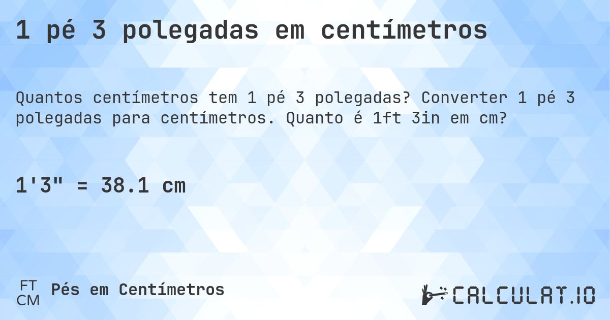 1 pé 3 polegadas em centímetros. Converter 1 pé 3 polegadas para centímetros. Quanto é 1ft 3in em cm?