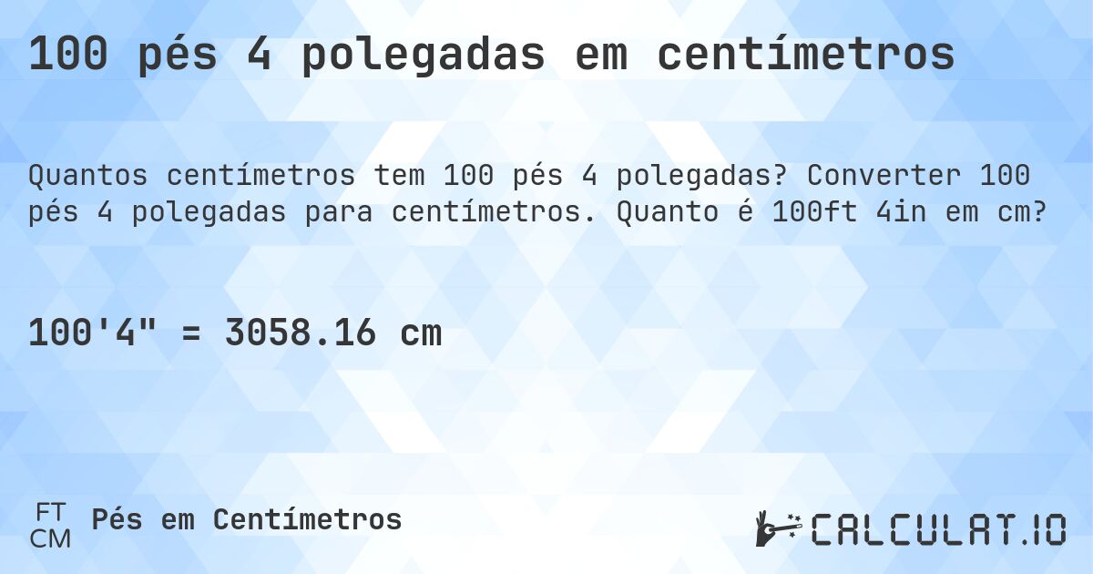 100 pés 4 polegadas em centímetros. Converter 100 pés 4 polegadas para centímetros. Quanto é 100ft 4in em cm?