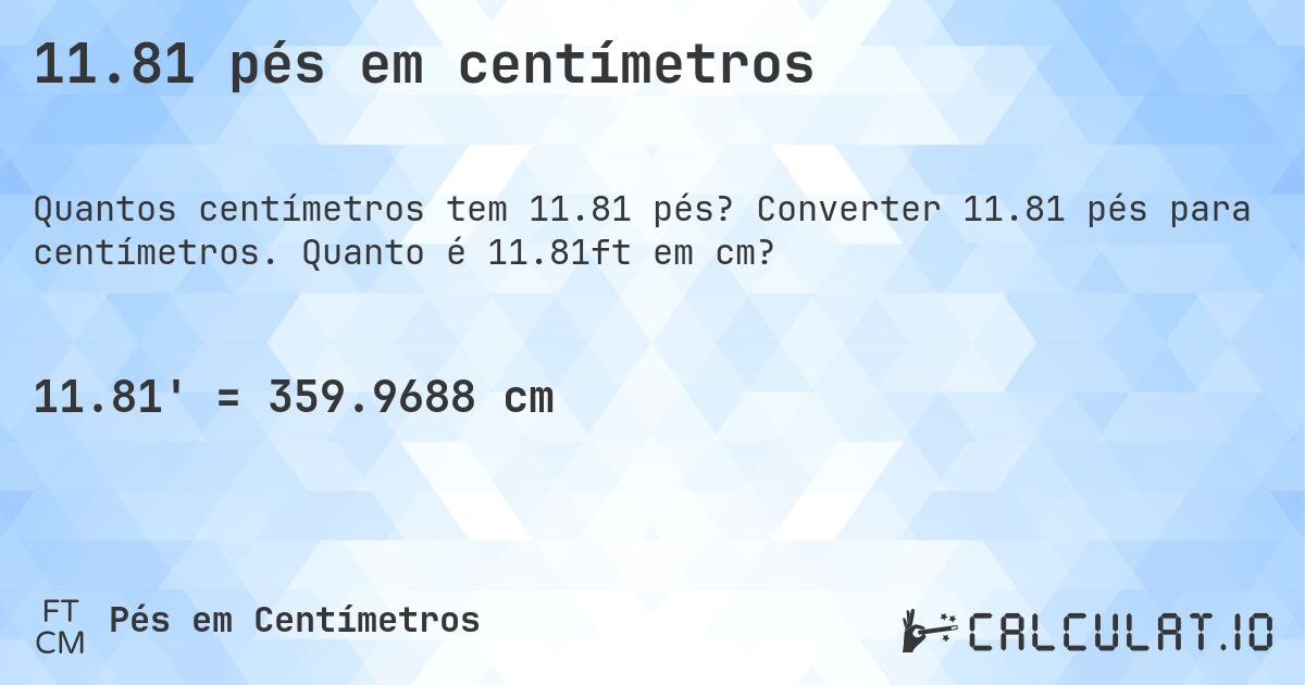 11.81 pés em centímetros. Converter 11.81 pés para centímetros. Quanto é 11.81ft em cm?