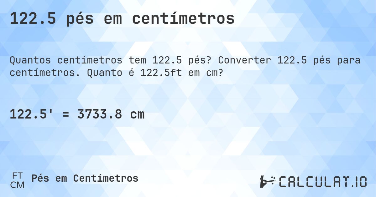 122.5 pés em centímetros. Converter 122.5 pés para centímetros. Quanto é 122.5ft em cm?