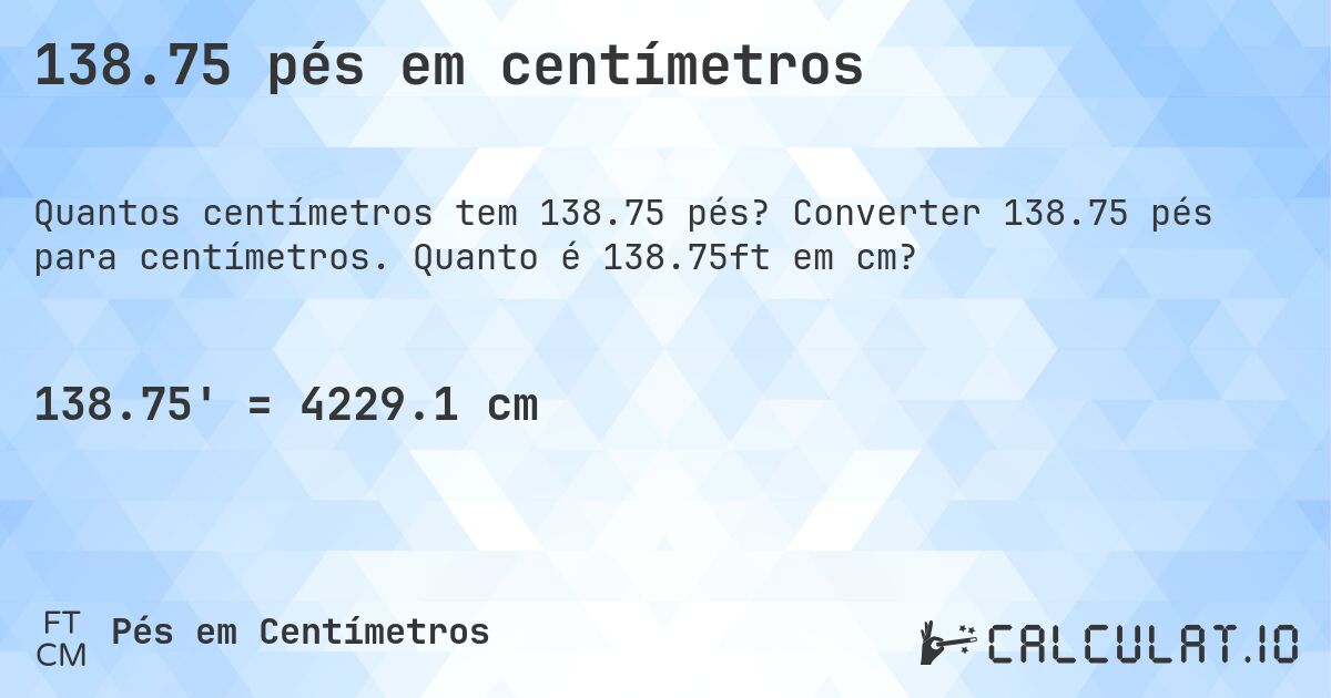 138.75 pés em centímetros. Converter 138.75 pés para centímetros. Quanto é 138.75ft em cm?