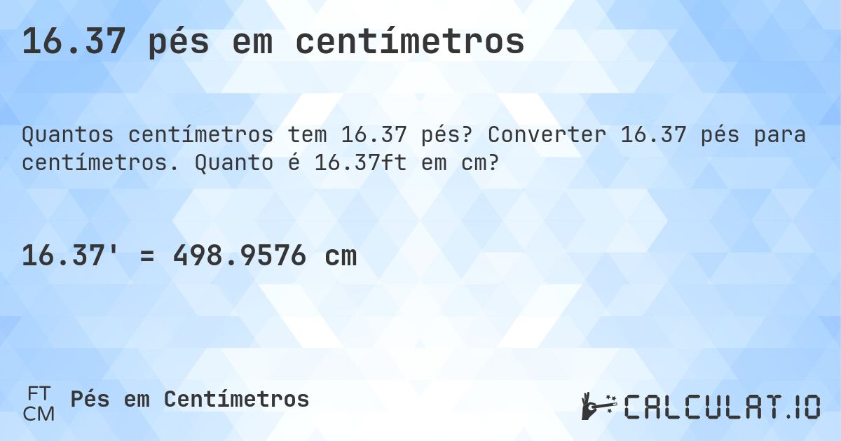 16.37 pés em centímetros. Converter 16.37 pés para centímetros. Quanto é 16.37ft em cm?