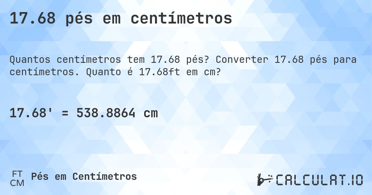 17.68 pés em centímetros. Converter 17.68 pés para centímetros. Quanto é 17.68ft em cm?
