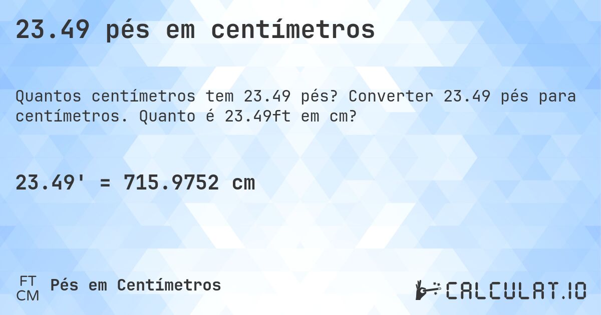 23.49 pés em centímetros. Converter 23.49 pés para centímetros. Quanto é 23.49ft em cm?