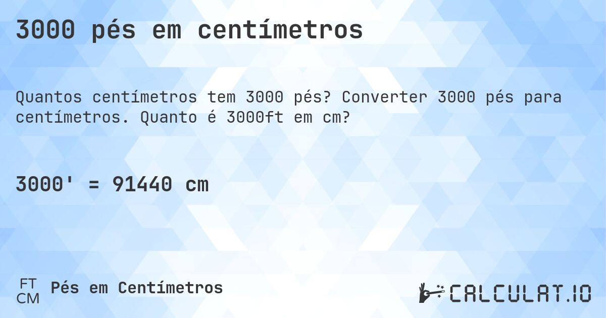 3000 pés em centímetros. Converter 3000 pés para centímetros. Quanto é 3000ft em cm?