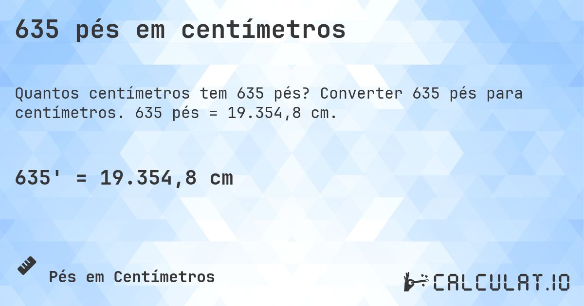 635 pés em centímetros. Converter 635 pés para centímetros. 635 pés = 19.354,8 cm.