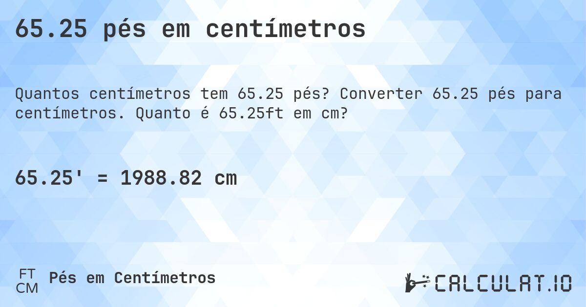 65.25 pés em centímetros. Converter 65.25 pés para centímetros. Quanto é 65.25ft em cm?