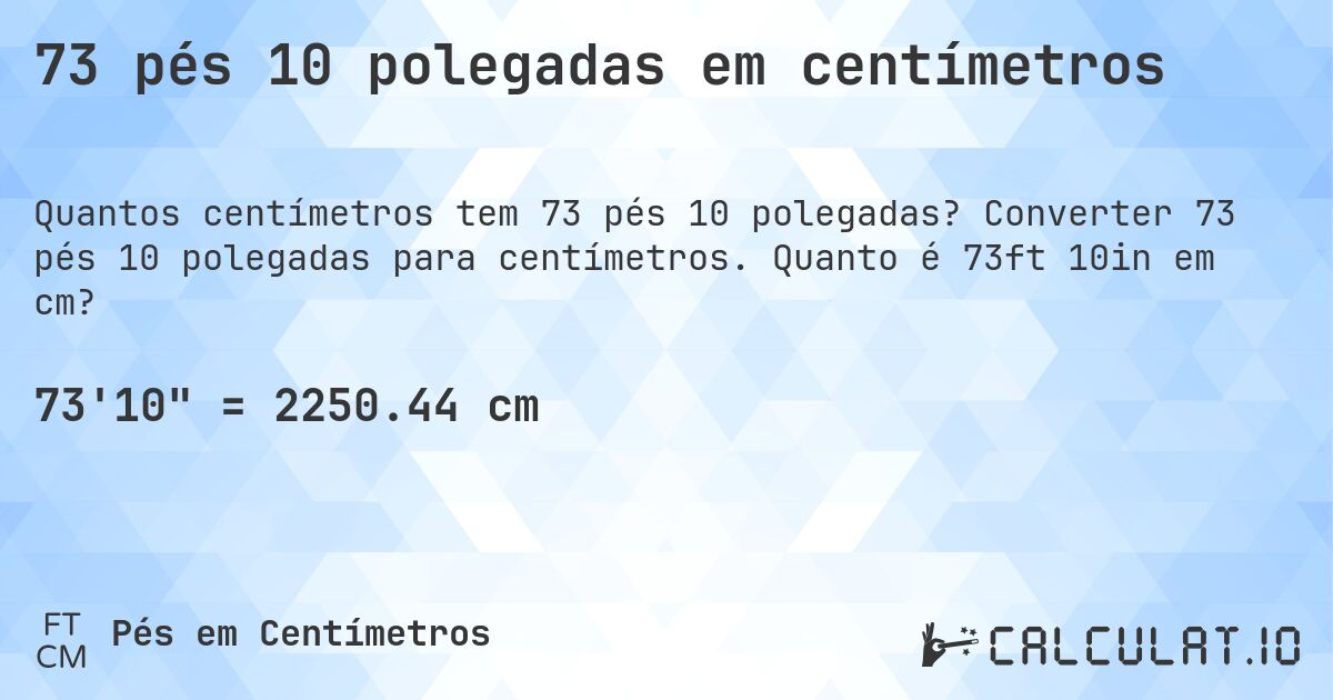 73 pés 10 polegadas em centímetros. Converter 73 pés 10 polegadas para centímetros. Quanto é 73ft 10in em cm?