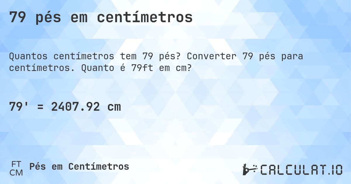 79 pés em centímetros. Converter 79 pés para centímetros. Quanto é 79ft em cm?