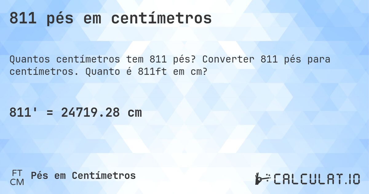 811 pés em centímetros. Converter 811 pés para centímetros. Quanto é 811ft em cm?