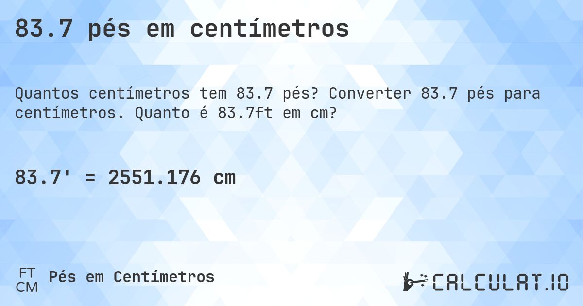 83.7 pés em centímetros. Converter 83.7 pés para centímetros. Quanto é 83.7ft em cm?