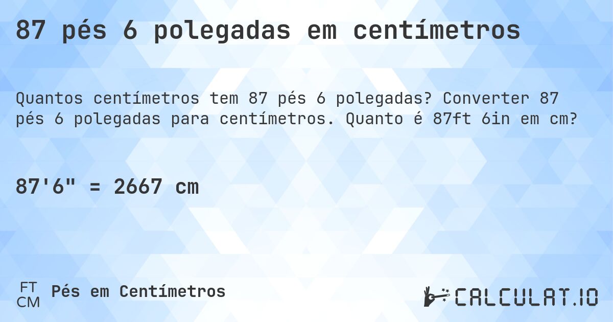 87 pés 6 polegadas em centímetros. Converter 87 pés 6 polegadas para centímetros. Quanto é 87ft 6in em cm?