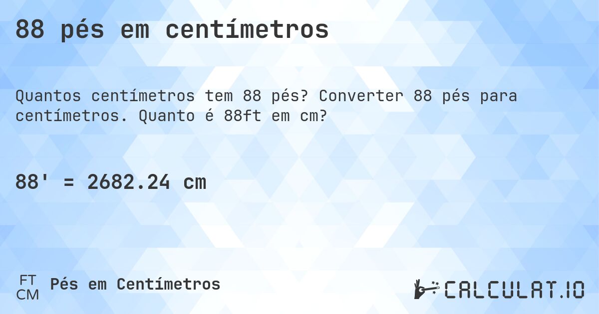 88 pés em centímetros. Converter 88 pés para centímetros. Quanto é 88ft em cm?