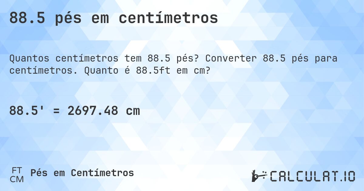 88.5 pés em centímetros. Converter 88.5 pés para centímetros. Quanto é 88.5ft em cm?