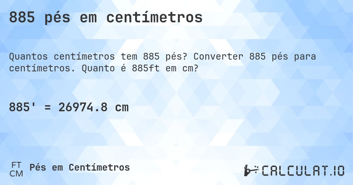 885 pés em centímetros. Converter 885 pés para centímetros. Quanto é 885ft em cm?