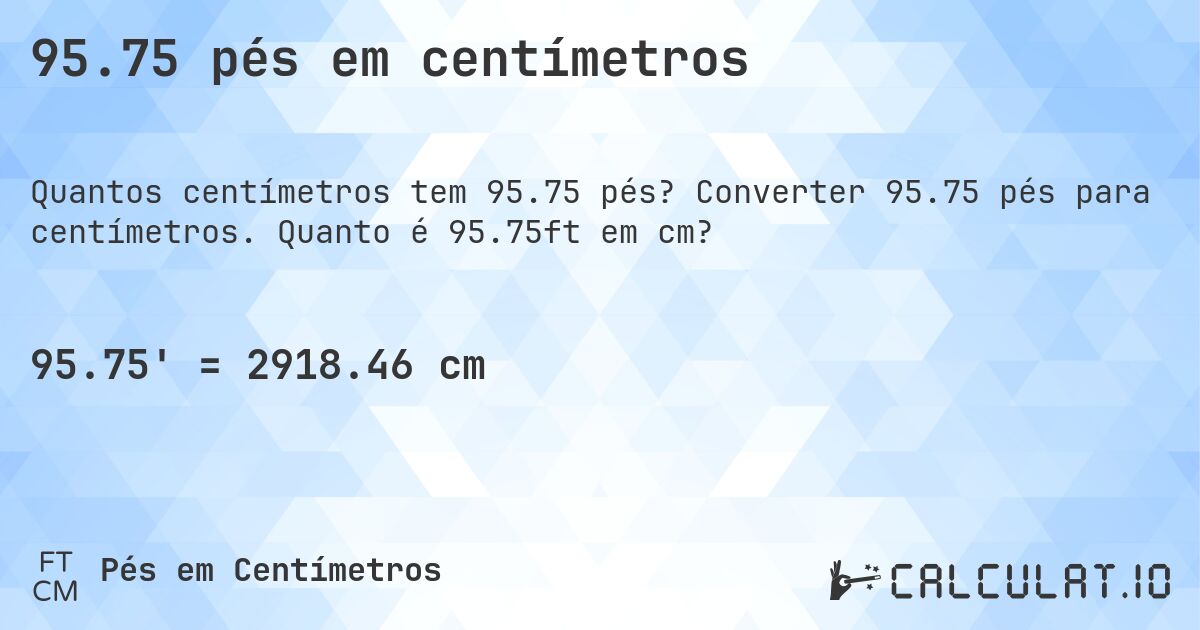 95.75 pés em centímetros. Converter 95.75 pés para centímetros. Quanto é 95.75ft em cm?