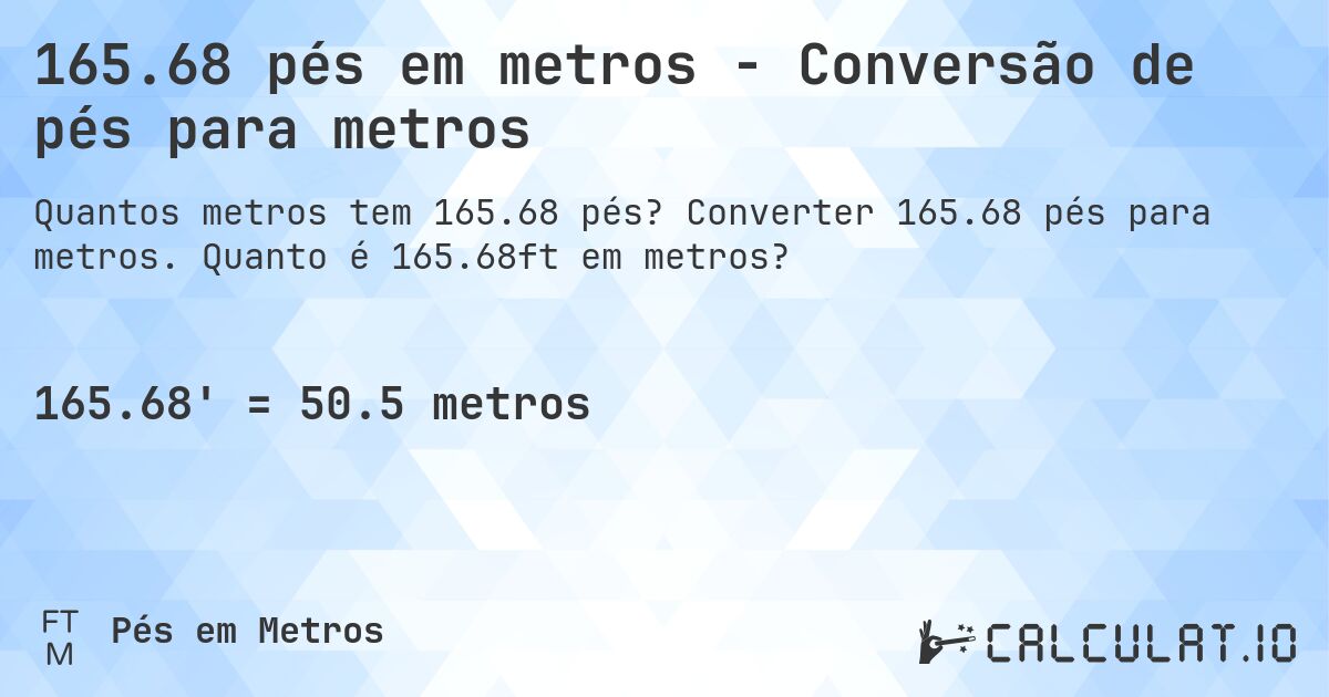 165.68 pés em metros - Conversão de pés para metros. Converter 165.68 pés para metros. Quanto é 165.68ft em metros?