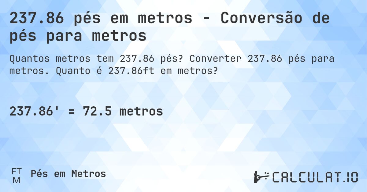 237.86 pés em metros - Conversão de pés para metros. Converter 237.86 pés para metros. Quanto é 237.86ft em metros?