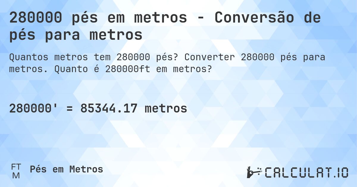 280000 pés em metros - Conversão de pés para metros. Converter 280000 pés para metros. Quanto é 280000ft em metros?