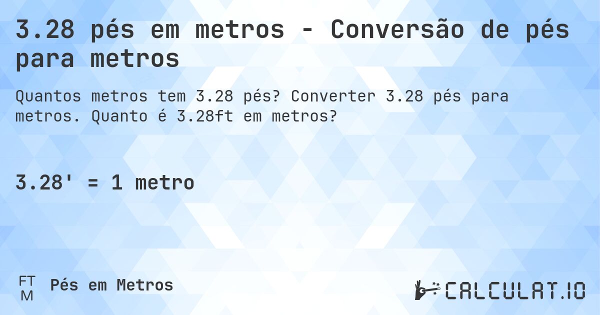 3.28 pés em metros - Conversão de pés para metros. Converter 3.28 pés para metros. Quanto é 3.28ft em metros?