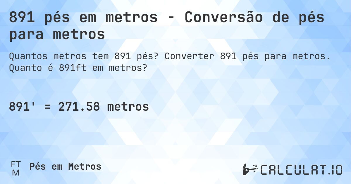 891 pés em metros - Conversão de pés para metros. Converter 891 pés para metros. Quanto é 891ft em metros?