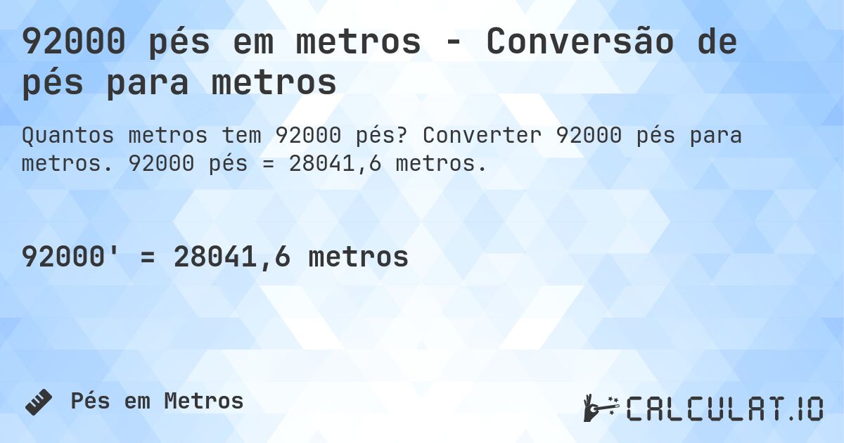 92000 pés em metros - Conversão de pés para metros. Converter 92000 pés para metros. 92000 pés = 28041,6 metros.