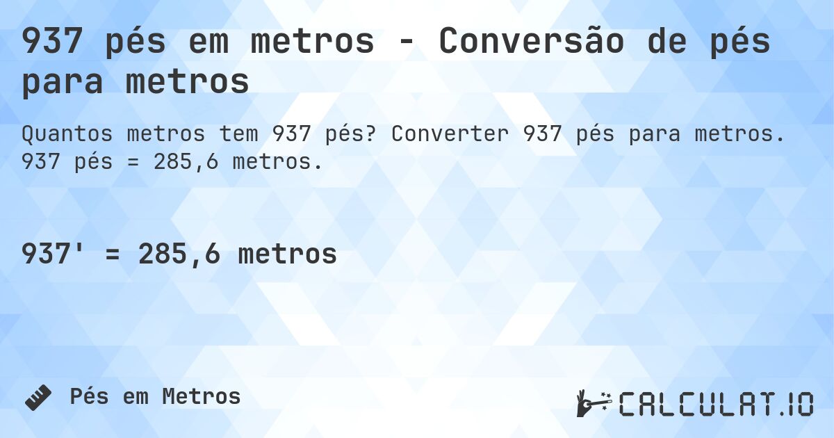 937 pés em metros - Conversão de pés para metros. Converter 937 pés para metros. 937 pés = 285,6 metros.