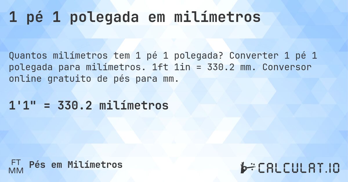 1 pé 1 polegada em milímetros. Converter 1 pé 1 polegada para milímetros. 1ft 1in = 330.2 mm. Conversor online gratuito de pés para mm.