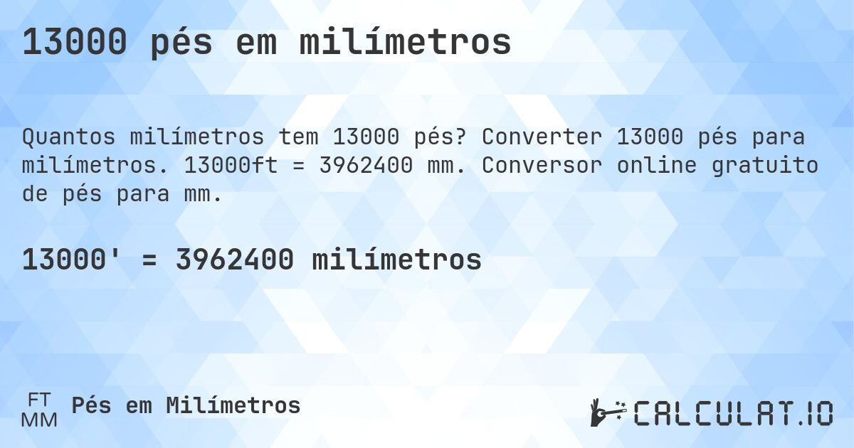 13000 pés em milímetros. Converter 13000 pés para milímetros. 13000ft = 3962400 mm. Conversor online gratuito de pés para mm.
