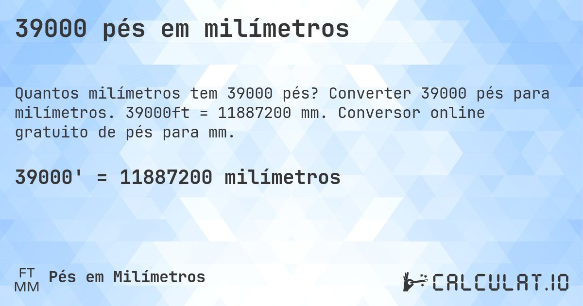 39000 pés em milímetros. Converter 39000 pés para milímetros. 39000ft = 11887200 mm. Conversor online gratuito de pés para mm.