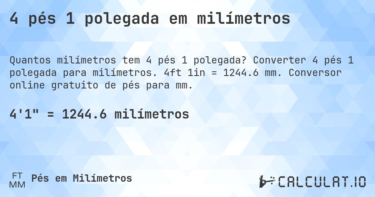 4 pés 1 polegada em milímetros. Converter 4 pés 1 polegada para milímetros. 4ft 1in = 1244.6 mm. Conversor online gratuito de pés para mm.