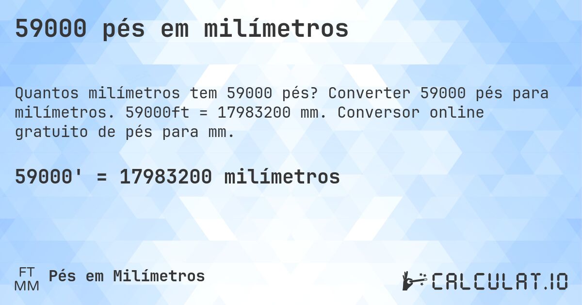59000 pés em milímetros. Converter 59000 pés para milímetros. 59000ft = 17983200 mm. Conversor online gratuito de pés para mm.