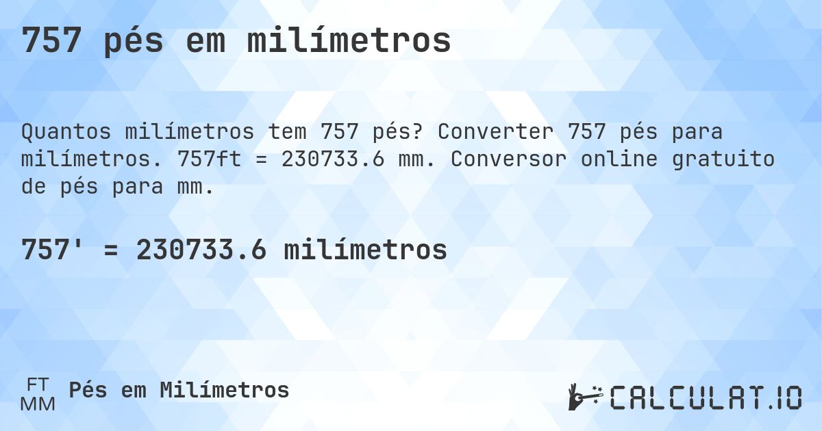 757 pés em milímetros. Converter 757 pés para milímetros. 757ft = 230733.6 mm. Conversor online gratuito de pés para mm.