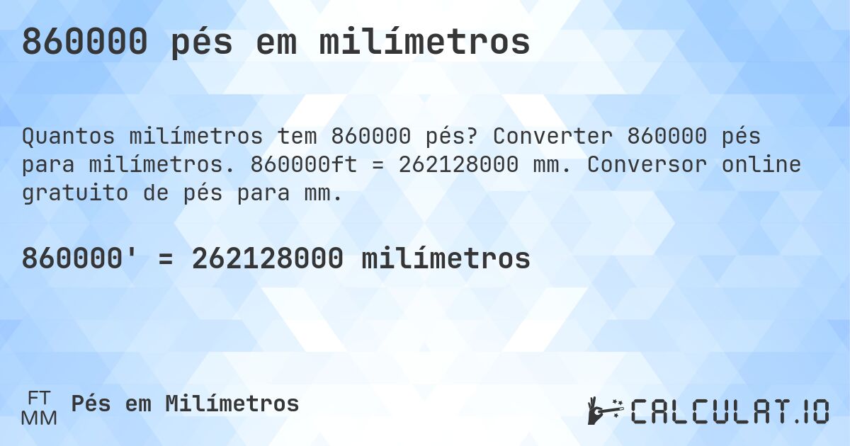860000 pés em milímetros. Converter 860000 pés para milímetros. 860000ft = 262128000 mm. Conversor online gratuito de pés para mm.
