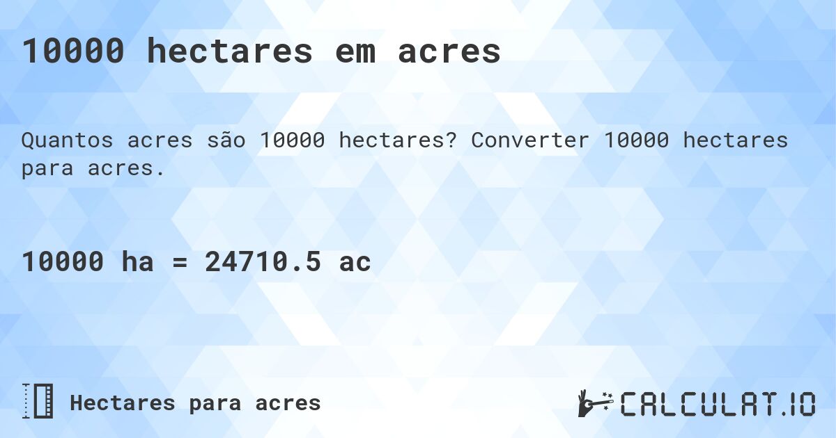 10000 hectares em acres. Converter 10000 hectares para acres.