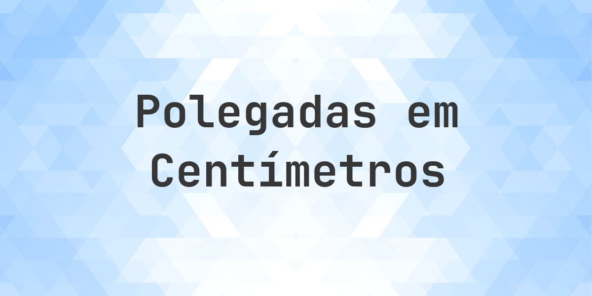 985 polegadas para cm - 985 polegadas = 2501.9 cm - Calculatio