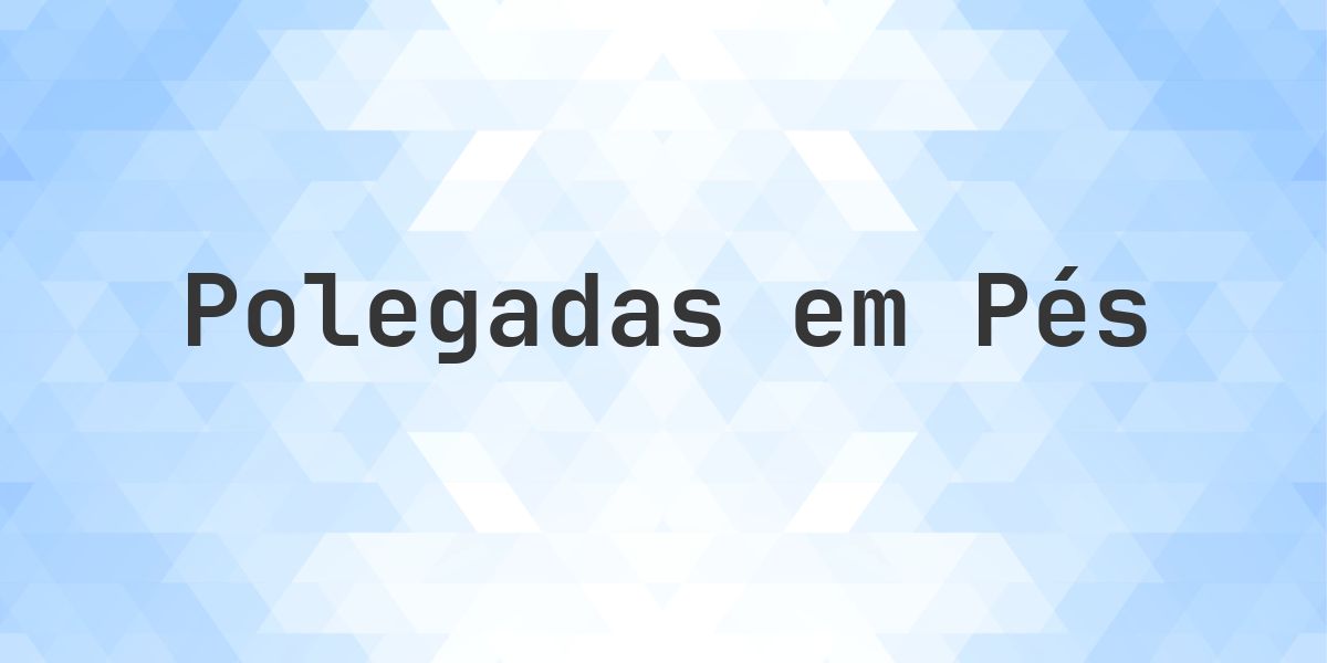 3276 polegadas para pés — 3276 polegadas = 273 pés - Calculatio
