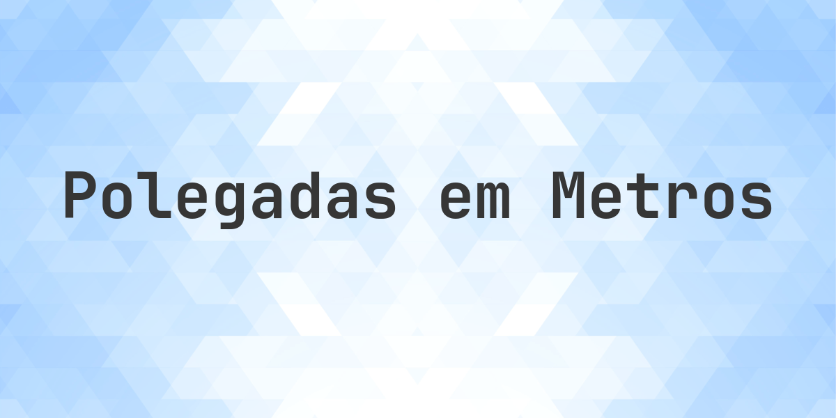 135 polegadas para metros - 135 polegadas = 3.429 m. Converter 135 polegadas para metros. 135 polegadas = 3.429 metros. Conversão de polegadas para metros com fórmula e explicação.