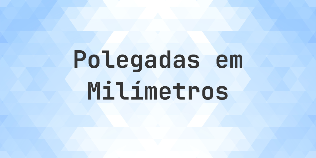 270 polegadas para mm - 270 polegadas = 6858 mm. Converter 270 polegadas para mm. 270 polegadas = 6858 mm. Conversão de polegadas para milímetros com fórmula e explicação.