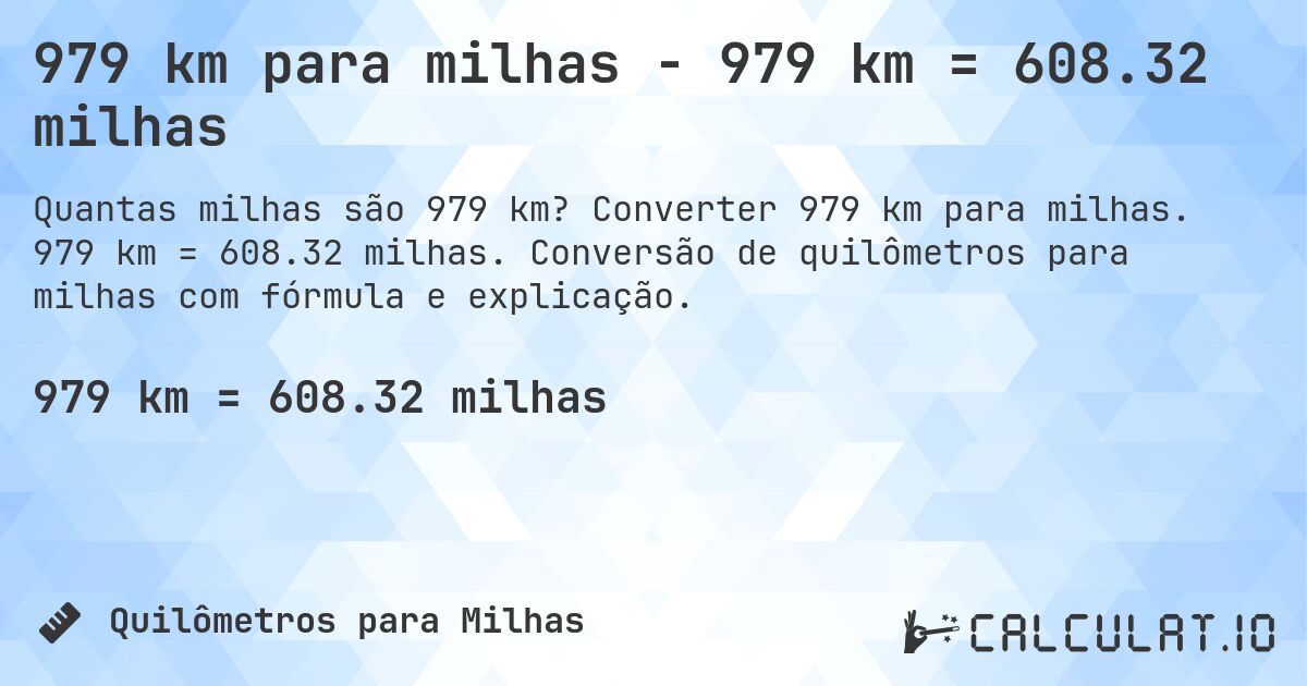 979 km para milhas - 979 km = 608.32 milhas. Converter 979 km para milhas. 979 km = 608.32 milhas. Conversão de quilômetros para milhas com fórmula e explicação.