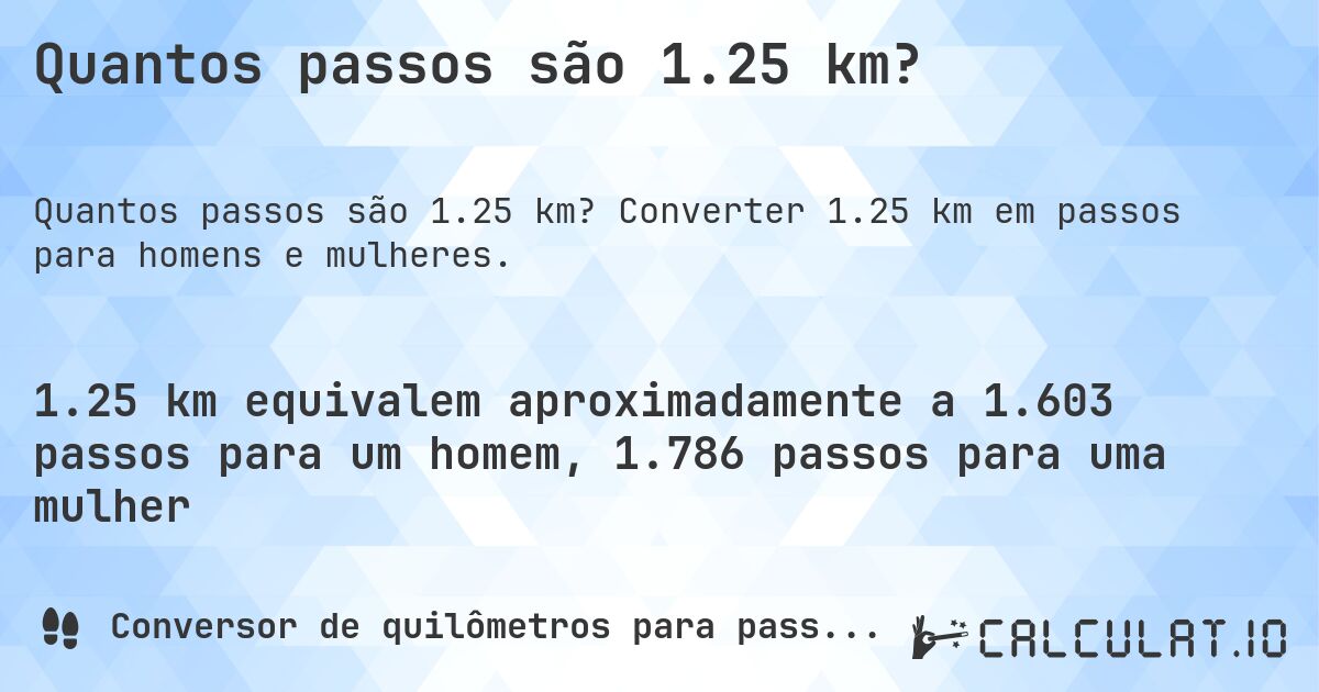 Quantos passos são 1.25 km?. Converter 1.25 km em passos para homens e mulheres.