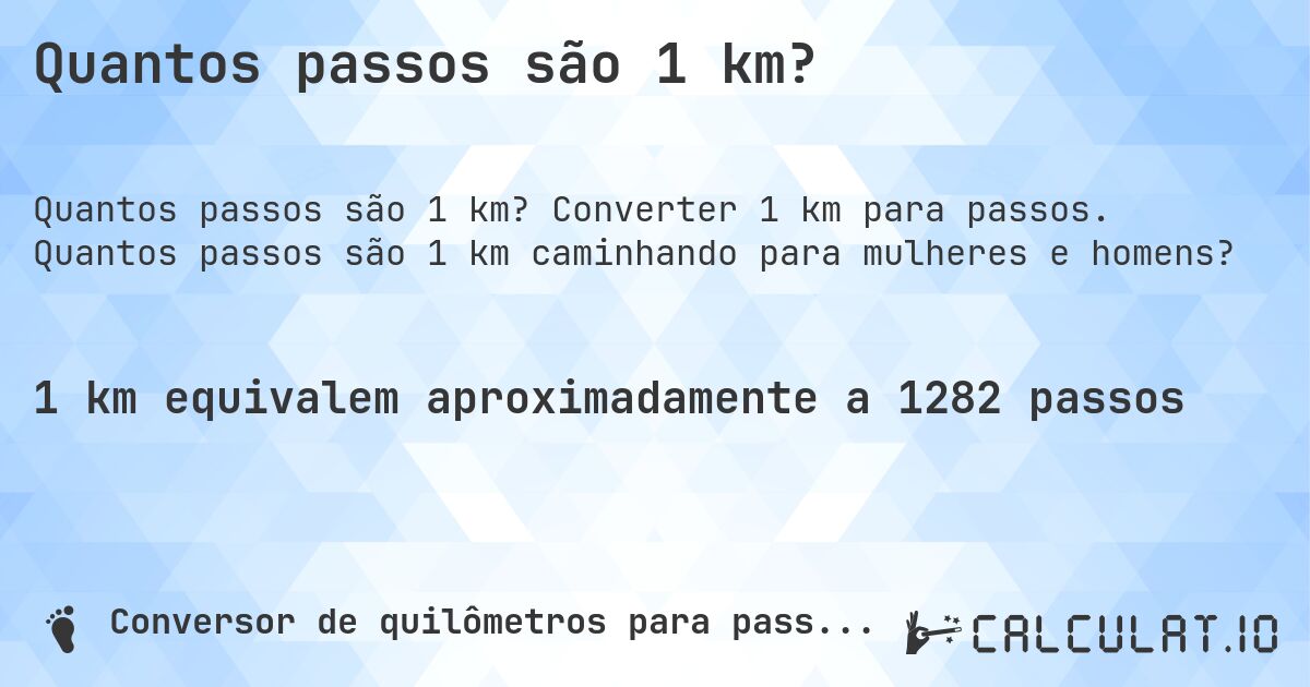Quantos passos são 1 km?. Converter 1 km para passos. Quantos passos são 1 km caminhando para mulheres e homens?