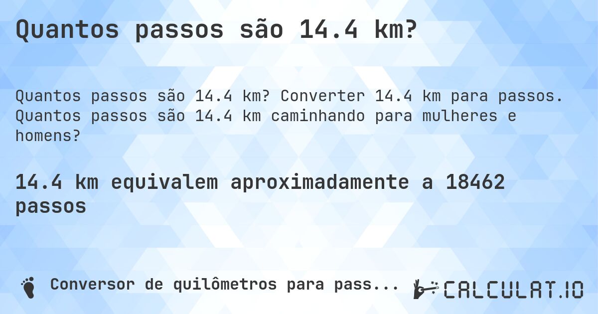 Quantos passos são 14.4 km?. Converter 14.4 km para passos. Quantos passos são 14.4 km caminhando para mulheres e homens?
