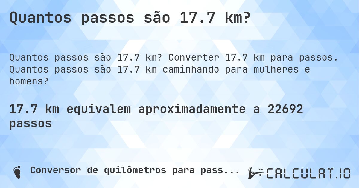 Quantos passos são 17.7 km?. Converter 17.7 km para passos. Quantos passos são 17.7 km caminhando para mulheres e homens?