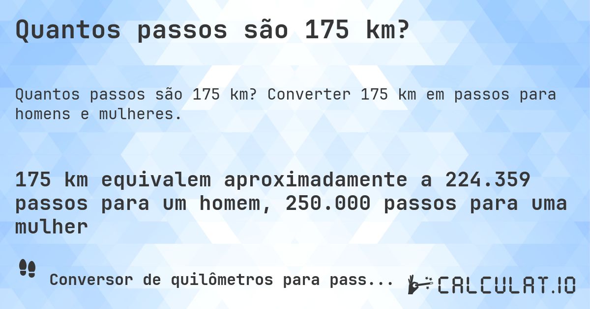 Quantos passos são 175 km?. Converter 175 km em passos para homens e mulheres.
