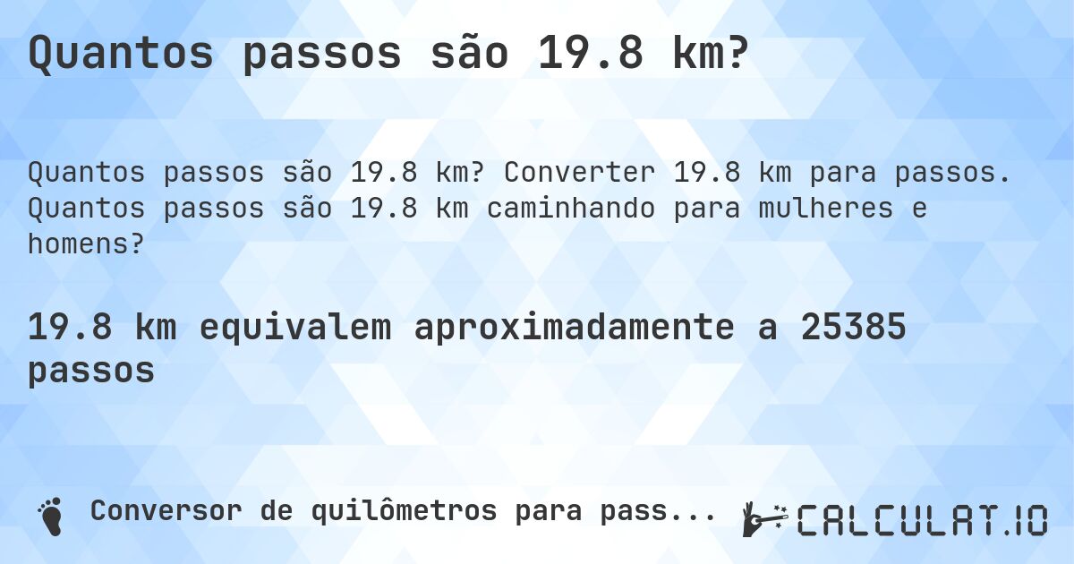 Quantos passos são 19.8 km?. Converter 19.8 km para passos. Quantos passos são 19.8 km caminhando para mulheres e homens?