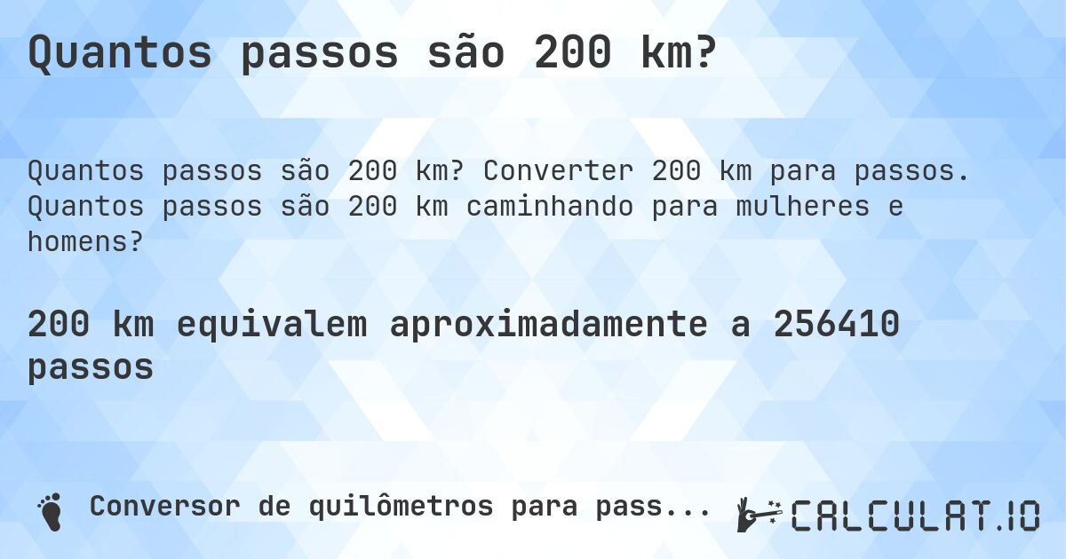 Quantos passos são 200 km?. Converter 200 km para passos. Quantos passos são 200 km caminhando para mulheres e homens?
