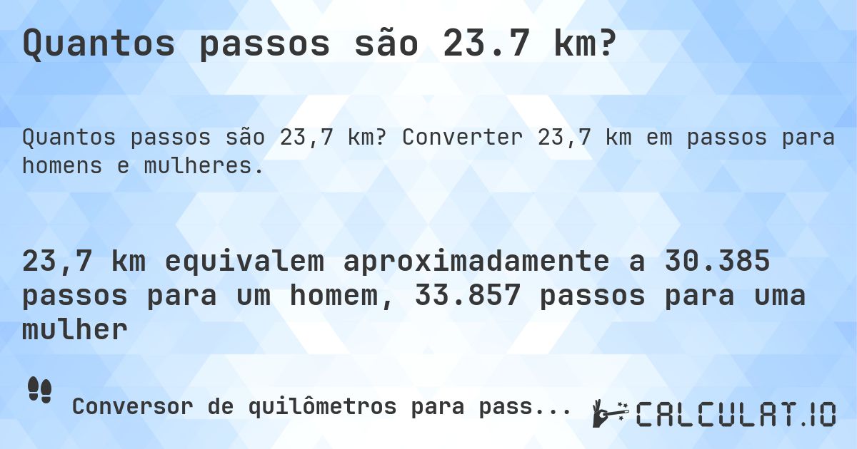 Quantos passos são 23.7 km?. Converter 23,7 km em passos para homens e mulheres.
