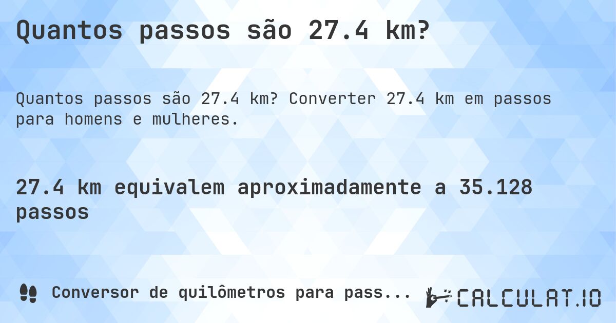 Quantos passos são 27.4 km?. Converter 27.4 km em passos para homens e mulheres.
