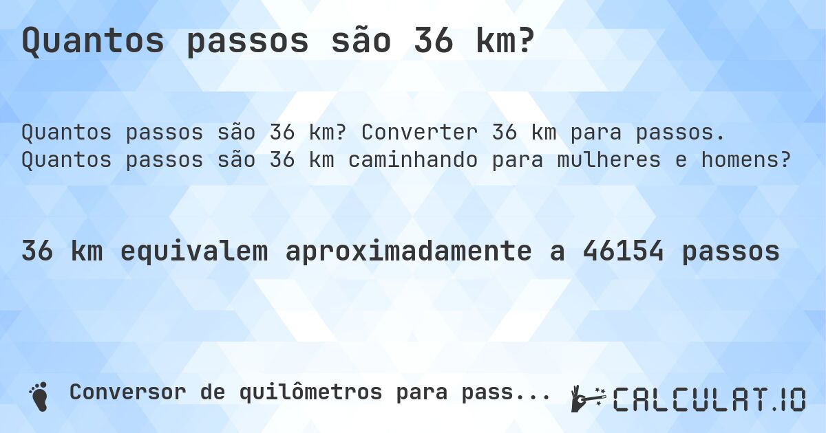 Quantos passos são 36 km?. Converter 36 km para passos. Quantos passos são 36 km caminhando para mulheres e homens?